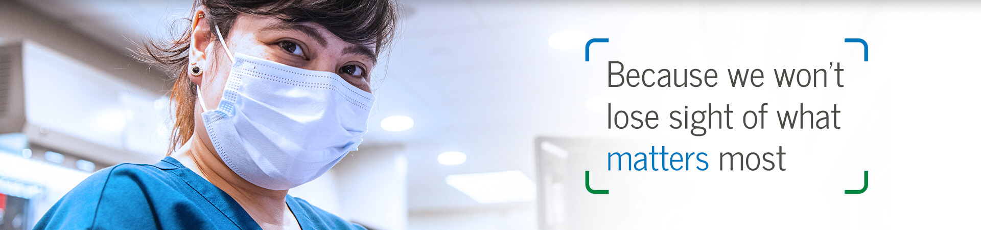 Because we won't lose sight of what matters most